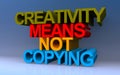 creativity means not copying on blue