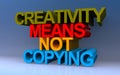 creativity means not copying on blue Royalty Free Stock Photo