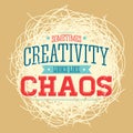 Creativity sometimes looks like Chaos