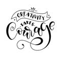 Creativity takes courage black lettering isolated on white background - vector illustration with calligraphy and doodle Royalty Free Stock Photo