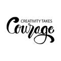 Creativity takes courage phrase. Royalty Free Stock Photo