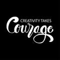 Creativity takes courage phrase. Royalty Free Stock Photo