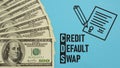 Credit Default Swap CDS is shown using the text and photo of dollars