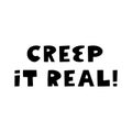 Creep it real. Halloween quote. Cute hand drawn lettering in modern scandinavian style. Isolated on a white background. Vector