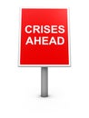 Crises Ahead sign board Royalty Free Stock Photo