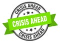 crisis ahead label sign. round stamp. band. ribbon Royalty Free Stock Photo