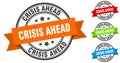 crisis ahead stamp. round band sign set. label Royalty Free Stock Photo