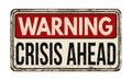 Crisis ahead vintage rusty metal sign Royalty Free Stock Photo