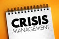Crisis management - process by which an organization deals with a disruptive and unexpected event that threatens to harm the