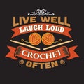 Live well laugh loud crochet often