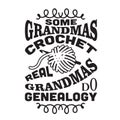 Crochet Quote and Saying good for print. Some Grandmas crochet Real Grandmas do genealogy