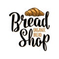 Croissant with lettering Bread Shop Organic. Vintage engraving illustration