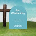 Cross on grassy land and ash wednesday, first day of lent, remember his sacrifice text in arch shape
