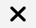 Cross Mark Icon. X Delete Cancel Close Rejected Wrong Error Vote Fail Denied. Black White Sign Symbol EPS Vector