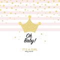 Crown and shining stars. Oh Baby. Baby girl. It`s a girl. Baby shower greeting card