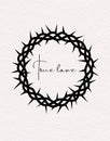 Crown of Thorns.Vector silhouette of the black crown of thorns of Jesus Christ.True love hand lettering.