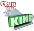 Cruelty Vs Kindness Words Balance Cruel or Kind Royalty Free Stock Photo