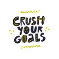 Crush your goals hand drawn vector lettering