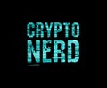 Crypto Nerd text art design for printing. Trendy typography illustration, hipster cyberspace style. Gift for cryptocurrency and