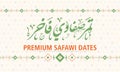 Arabic Calligraphy are written in Nasta`liq script, Premium Safawi Dates fruits.