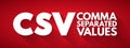 CSV - Comma Separated Values acronym, technology concept background