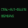 Ctrl+Alt+Delete Mondays