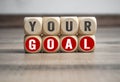 Cubes and dice with message your goal Royalty Free Stock Photo