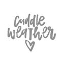 Cuddle weather.Hand drawn calligraphy lettering inspirational quote.Calligraphy postcard or poster graphic design