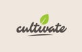 cultivate word or text with green leaf. Handwritten lettering