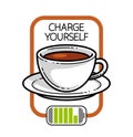 Cup of coffee with battery accumulator sign vector illustration or icon isolated on white, charge yourself concept, wakeup in