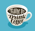 Cup of coffee, hot drink symbol. Lettering, calligraphy vector illustration