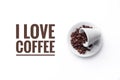 A cup on white background and message `I LOVE COFFEE`