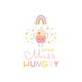 Cupcake with candy sprinkles cute smile. Postcard with lettering. Little Miss Hungry. Hand drawn cartoon doodle kawaii