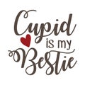 Cupid is my bestie typography t-shirt design, tee print, t-shirt design, lettering t shirt design, Silhouette t shirt design, art