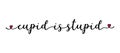 Cupid is Stupid quote as banner or logo, hand sketched. Funny Valentines love phrase. Lettering