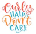 Curly hair dont care, vector illustration with multicolored calligraphy. Royalty Free Stock Photo