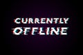 Currently offline white glitch text background design for twitch.