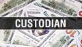 Custodian text Concept Closeup. American Dollars Cash Money,3D rendering. Custodian at Dollar Banknote. Financial USA money