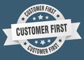 customer first round ribbon isolated label. customer first sign.