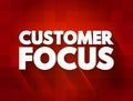 Customer Focus text quote, concept background Royalty Free Stock Photo