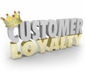 Customer Loyalty 3d Words Crown Return Repeat Business Top Clients