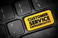 Customer Service Representative - supports customers by providing helpful information, answering questions, and responding to