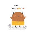 Cute bear with lettering quote you are loved. Background, card, postcard, print with funny animal