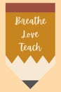 Cute Breathe Love Teach Pencil Teacher Mantra Sticker