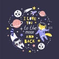 Cute card with fox, raccoon astronaut, planets, stars and comets with phrase l love you to the moon and back. Can be use for