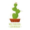 Cute cartoon cactus in the form of hearts. Motivating encouraging phrase. Vector drawing. Illustrated quote.