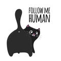 Cute cartoon cat back view and phrase follow me human. T-shirt and fashion design template.