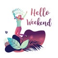 Cute cartoon girl with leaf and text Hello weekend.