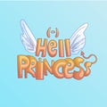 Cute cartoon Hell Princess lettering with saint wings and evil tail, horns. Disobedient little princess, cute hell girl