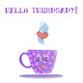 Cute cartoon lilac smiling cup and text hello thursday